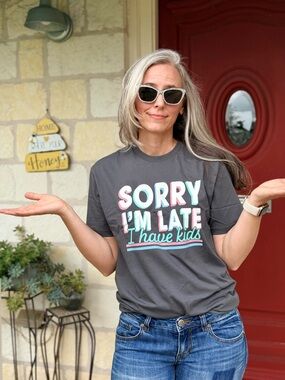 NEW Sorry I'm Late I Have Kids Short Sleeve Graphic Tee Gray Gift Funny T-Shirt